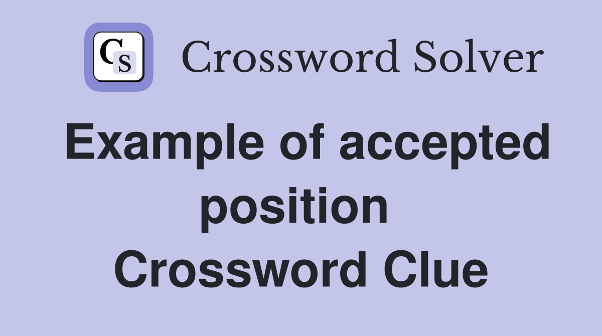 Example of accepted position  Crossword Clue