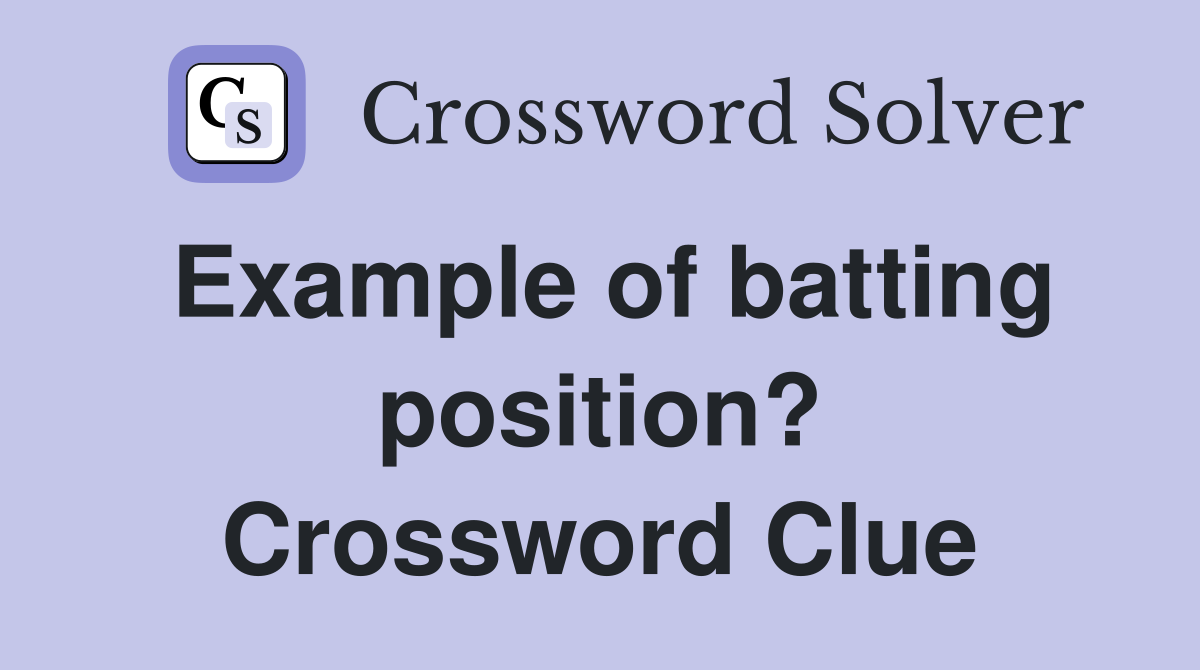 Example of batting position? Crossword Clue