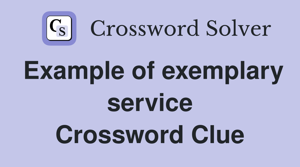 Example of exemplary service Crossword Clue