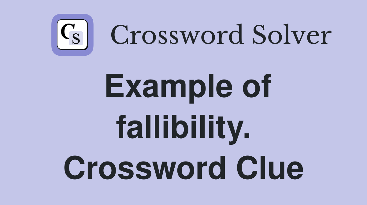 Example of fallibility. Crossword Clue
