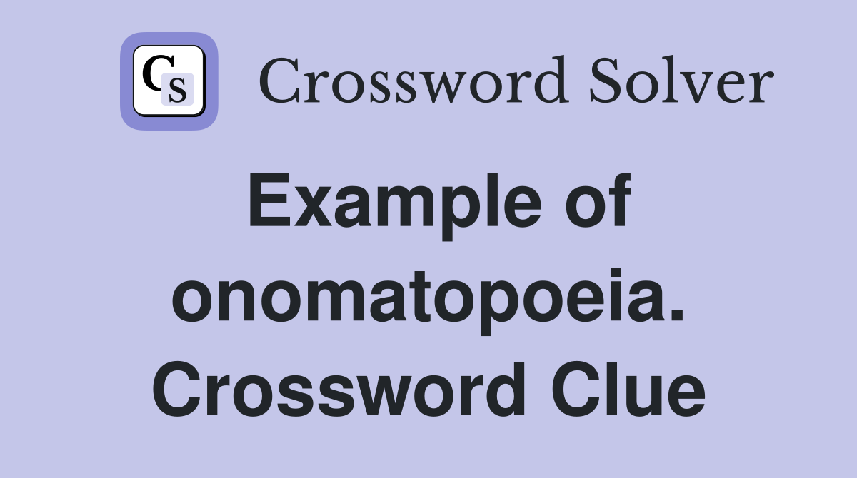 Example of onomatopoeia. Crossword Clue