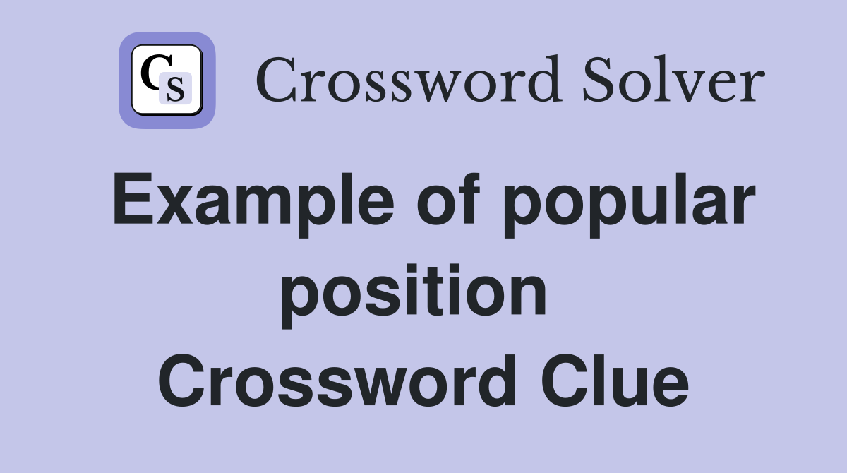 Example of popular position  Crossword Clue