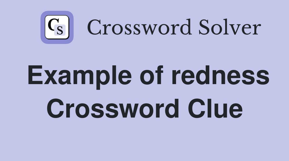 Example of redness Crossword Clue