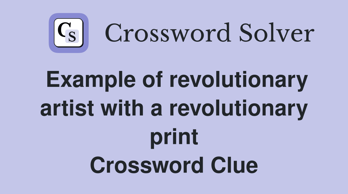 Example of revolutionary artist with a revolutionary print Crossword Clue