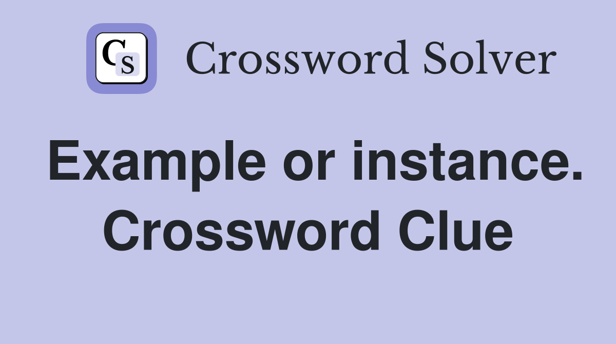 Example or instance. Crossword Clue