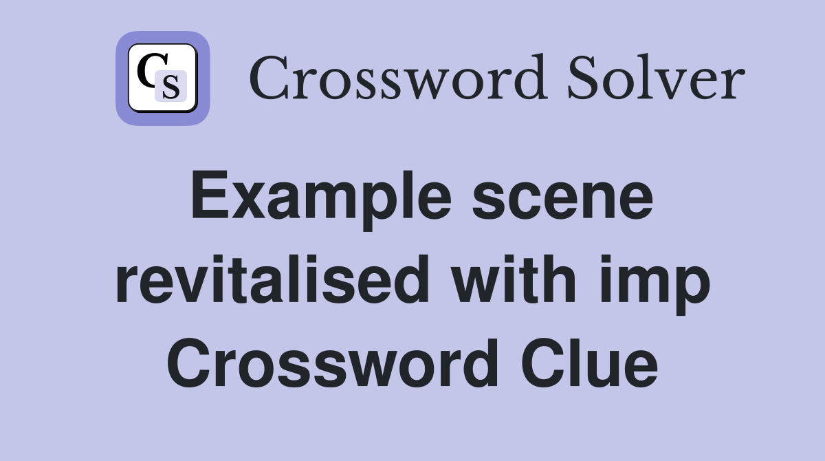 Example scene revitalised with imp Crossword Clue