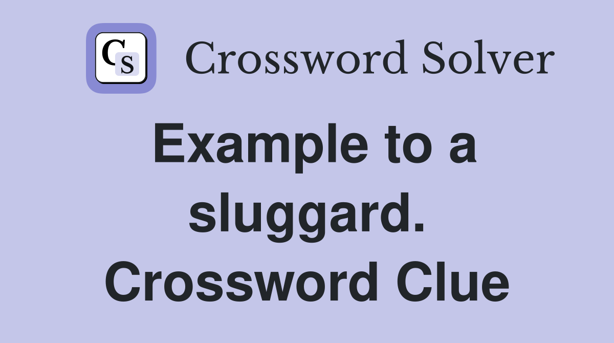Example to a sluggard. Crossword Clue