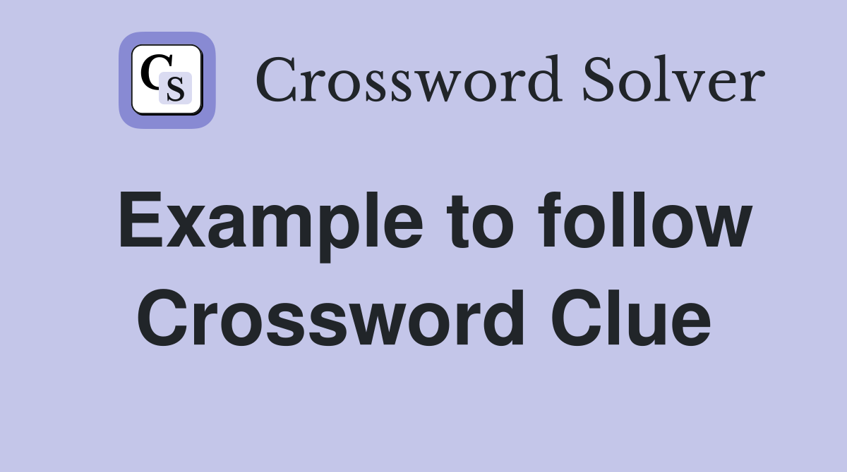 Example to follow Crossword Clue