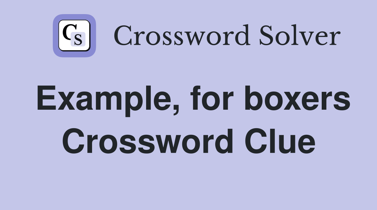 Example, for boxers Crossword Clue