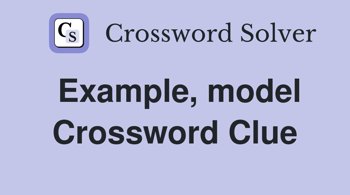 Example, model Crossword Clue