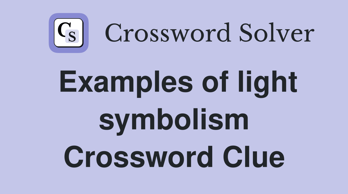 Examples of light symbolism Crossword Clue