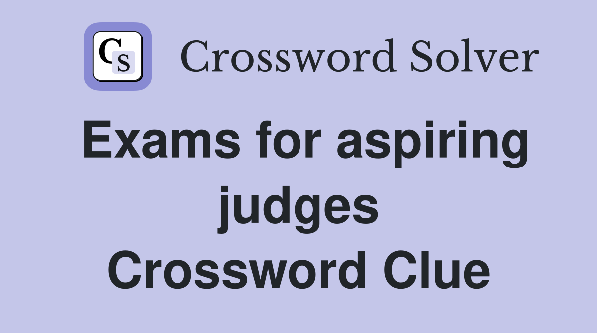 Exams for aspiring judges Crossword Clue