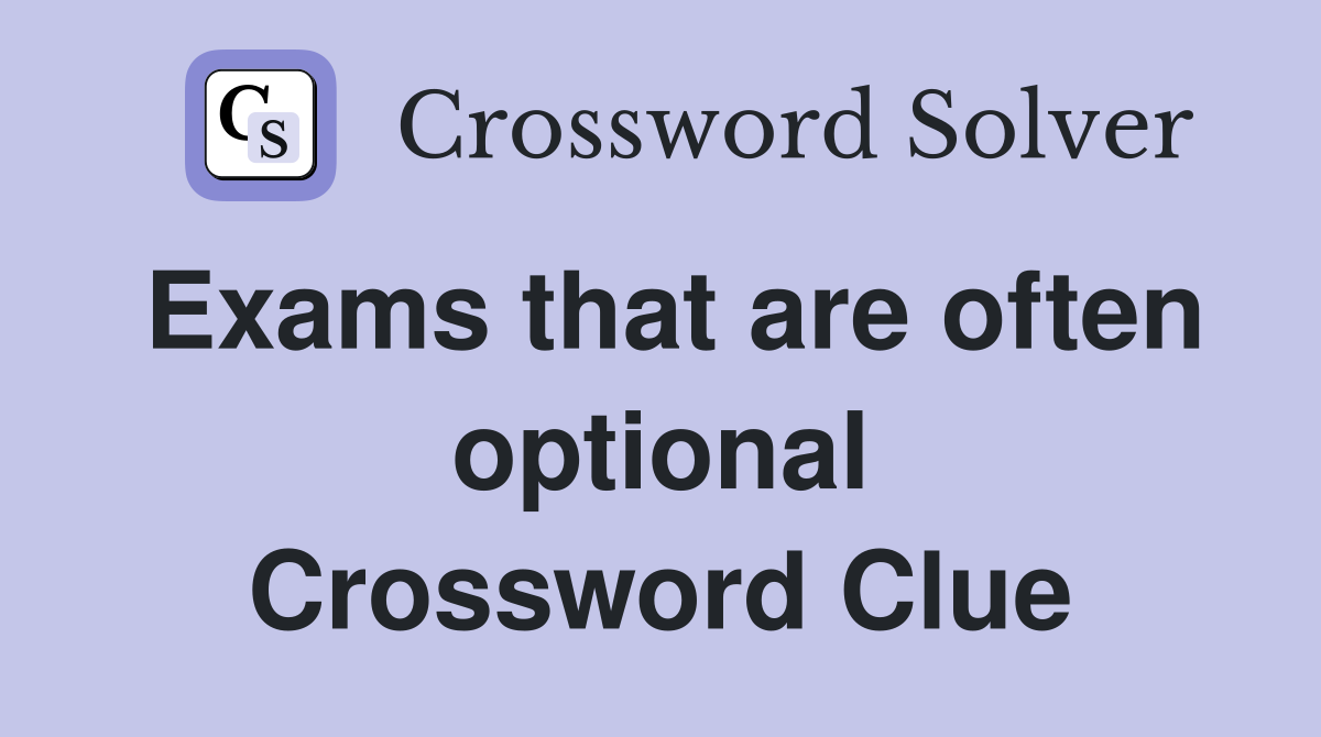 Exams that are often optional Crossword Clue