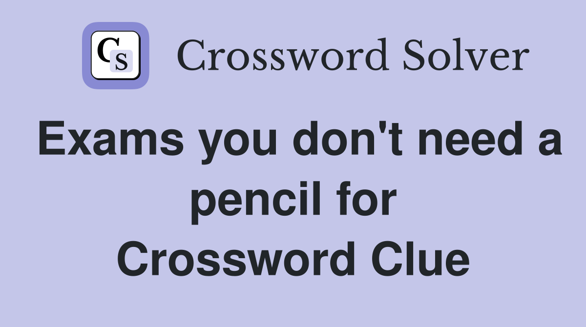 Exams you don't need a pencil for Crossword Clue