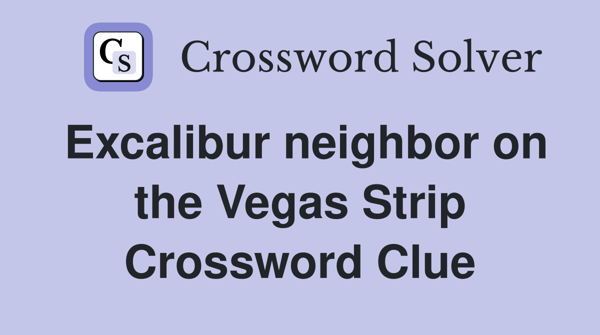 Excalibur neighbor on the Vegas Strip Crossword Clue