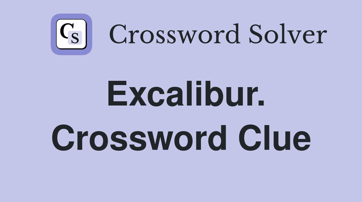 Excalibur. Crossword Clue