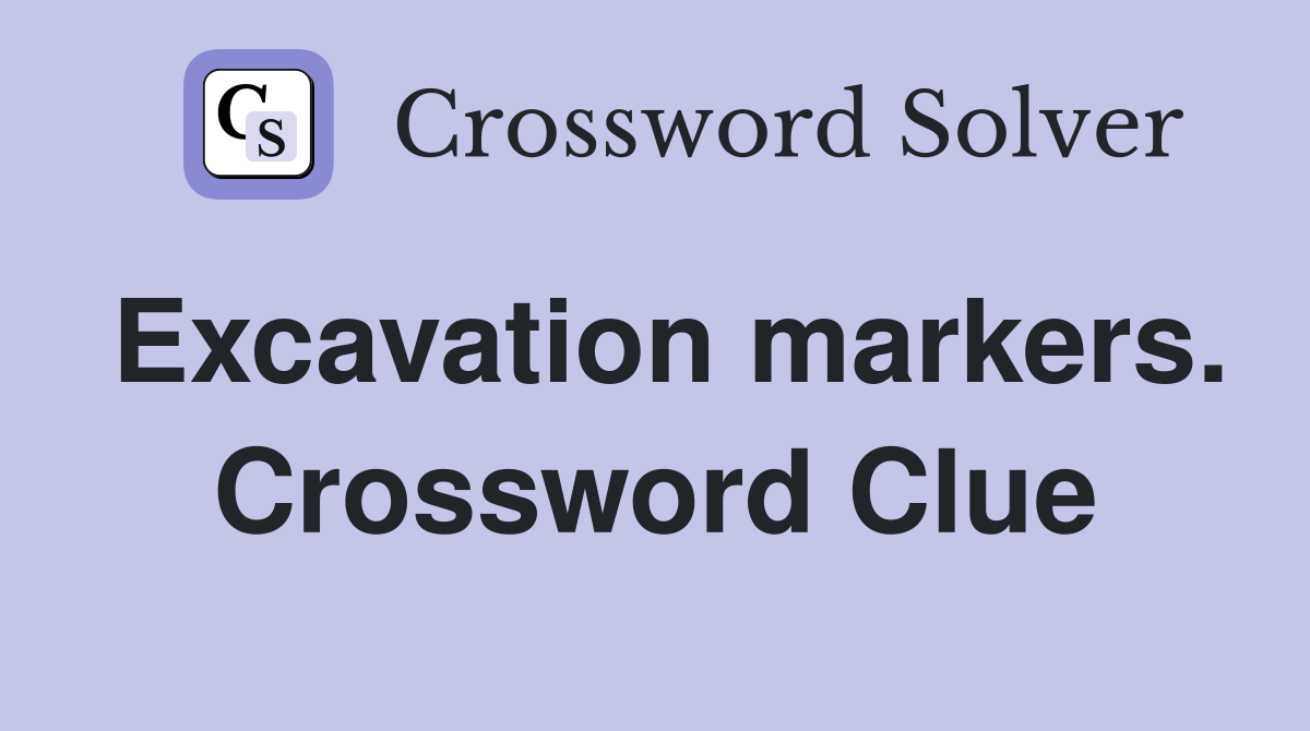 Excavation markers. Crossword Clue