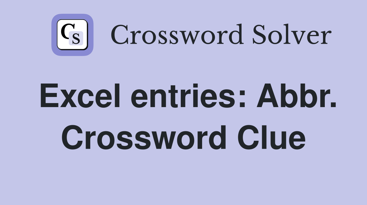 Excel entries: Abbr. Crossword Clue