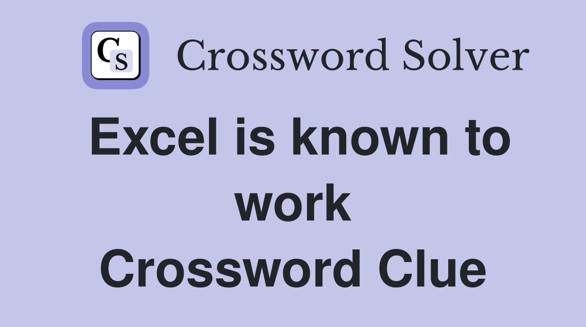 Excel is known to work Crossword Clue