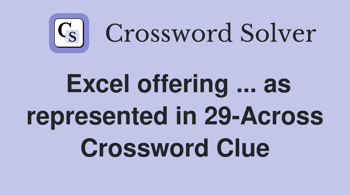 Excel offering ... as represented in 29-Across Crossword Clue