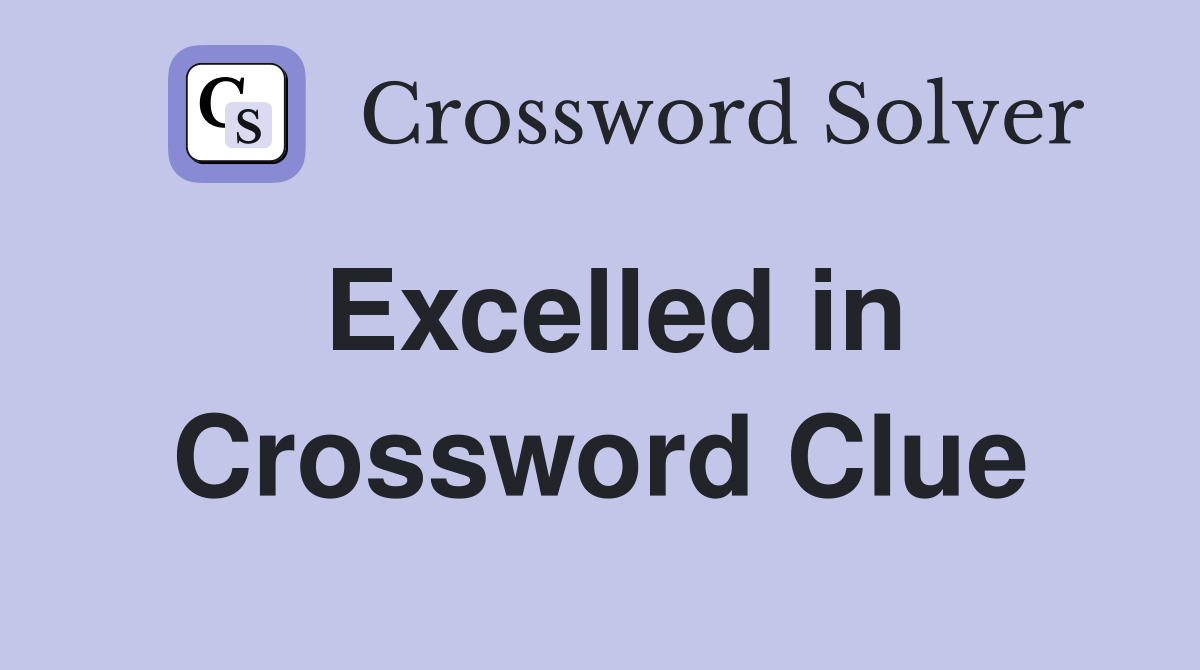 Excelled in Crossword Clue
