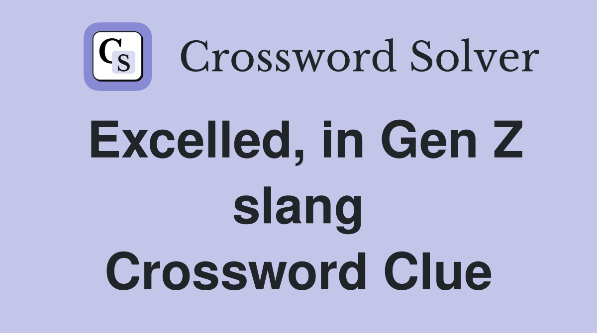 Excelled, in Gen Z slang Crossword Clue