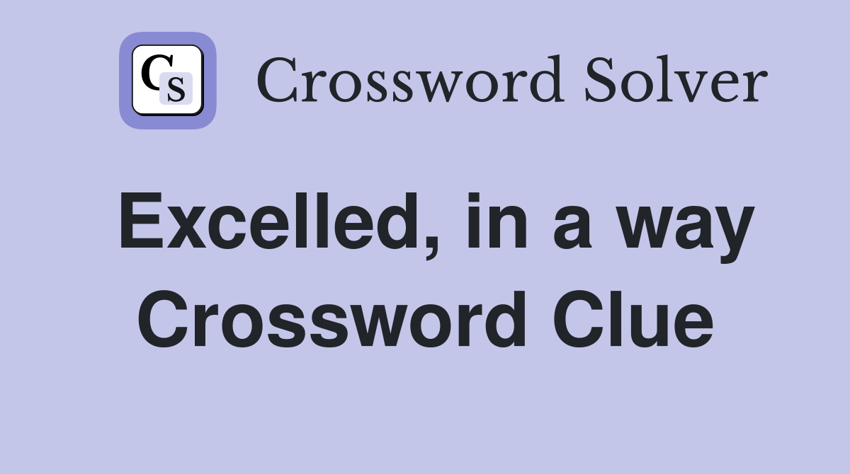 Excelled, in a way Crossword Clue