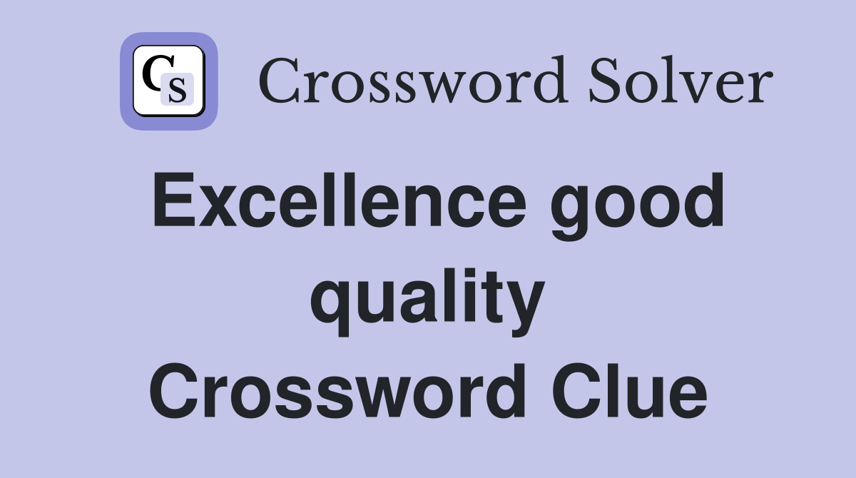 Excellence good quality Crossword Clue