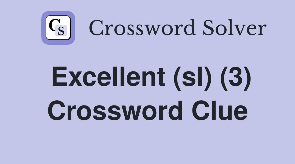 Excellent (sl) (3) Crossword Clue