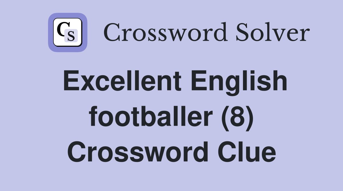 Excellent English footballer (8) Crossword Clue