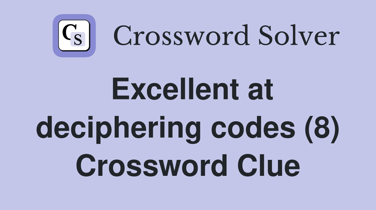 Excellent at deciphering codes (8) Crossword Clue