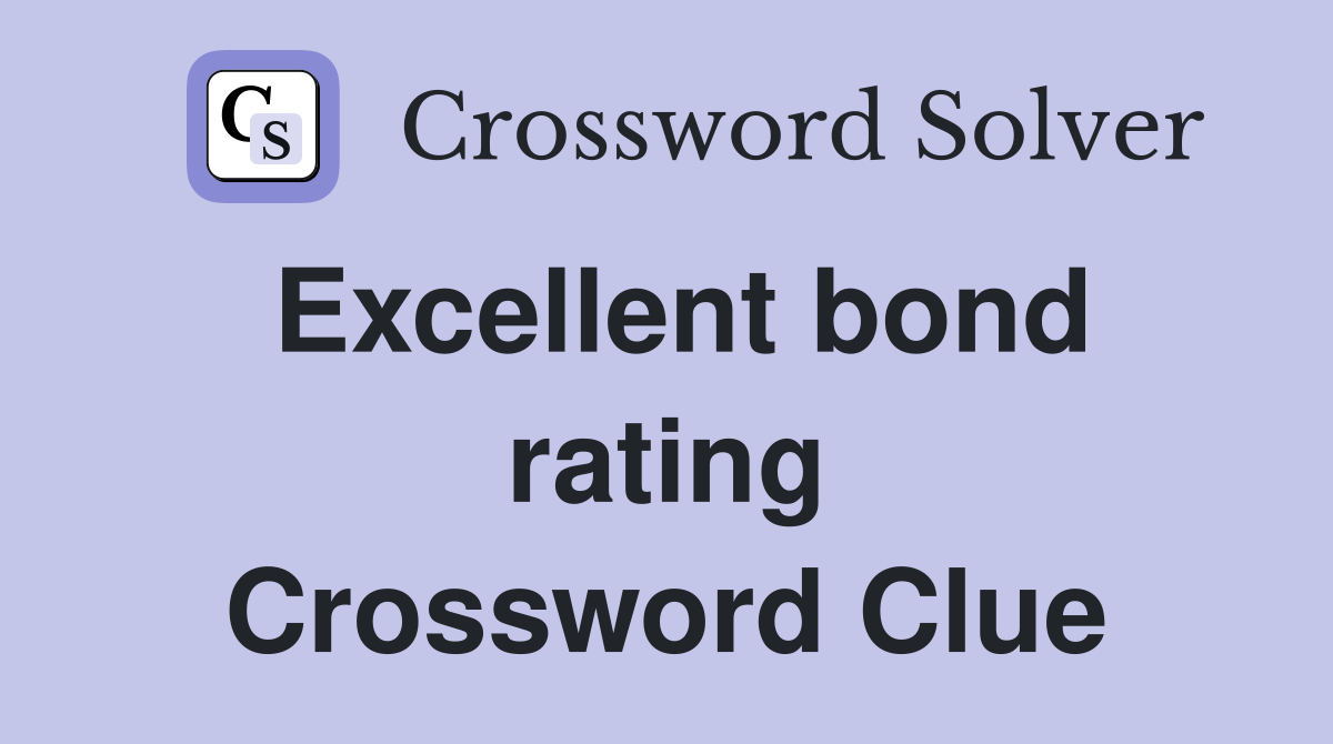 Excellent bond rating Crossword Clue