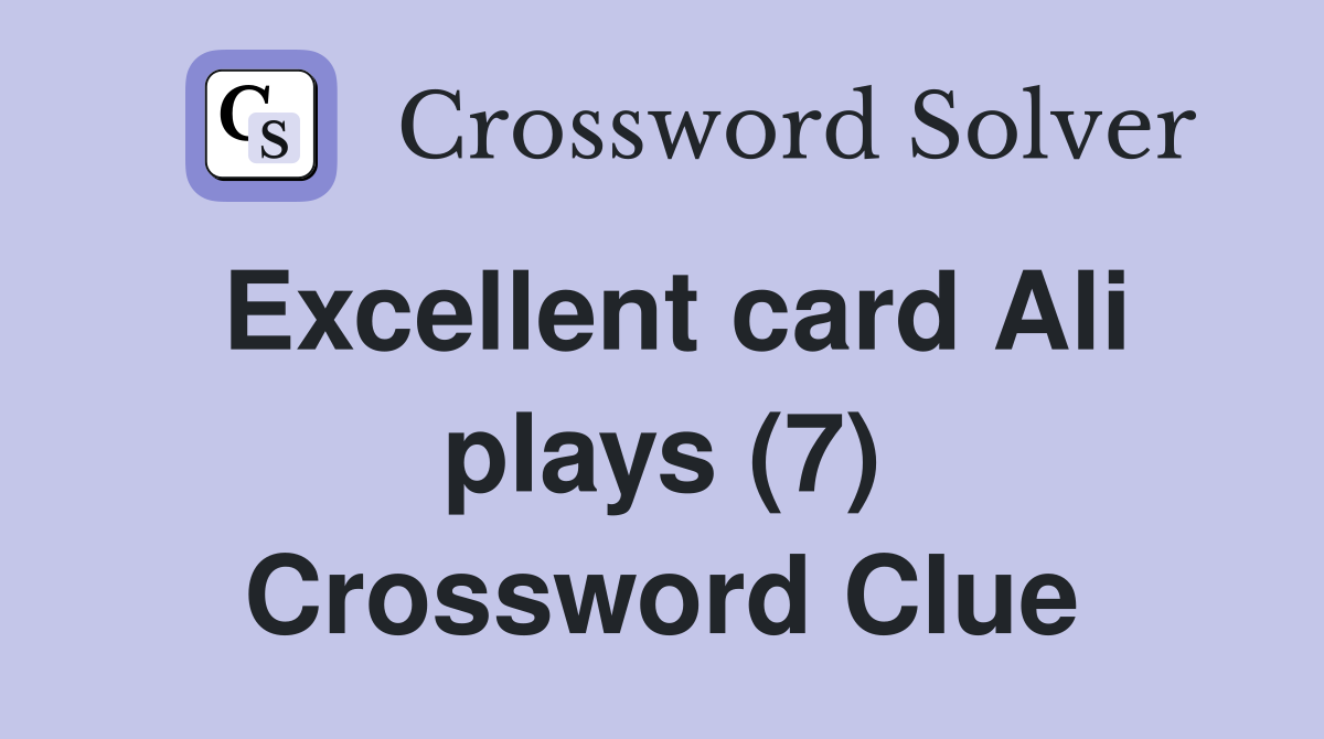 Excellent card Ali plays (7) Crossword Clue