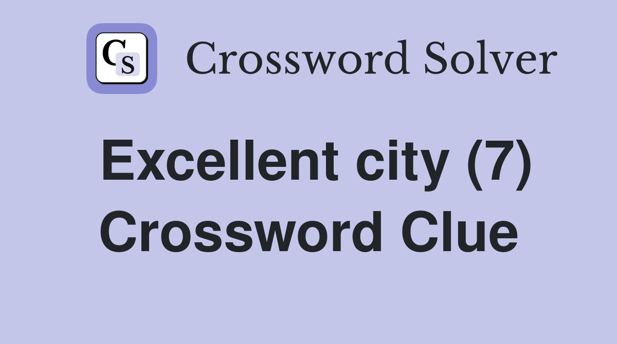 Excellent city (7) Crossword Clue
