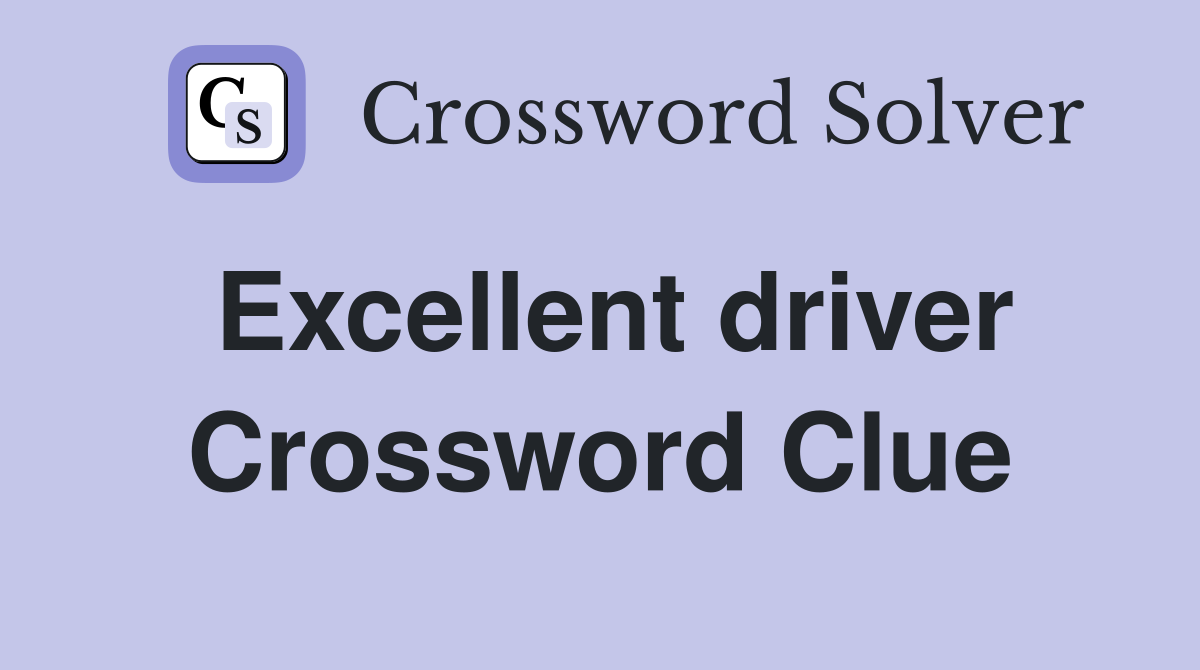 Excellent driver Crossword Clue
