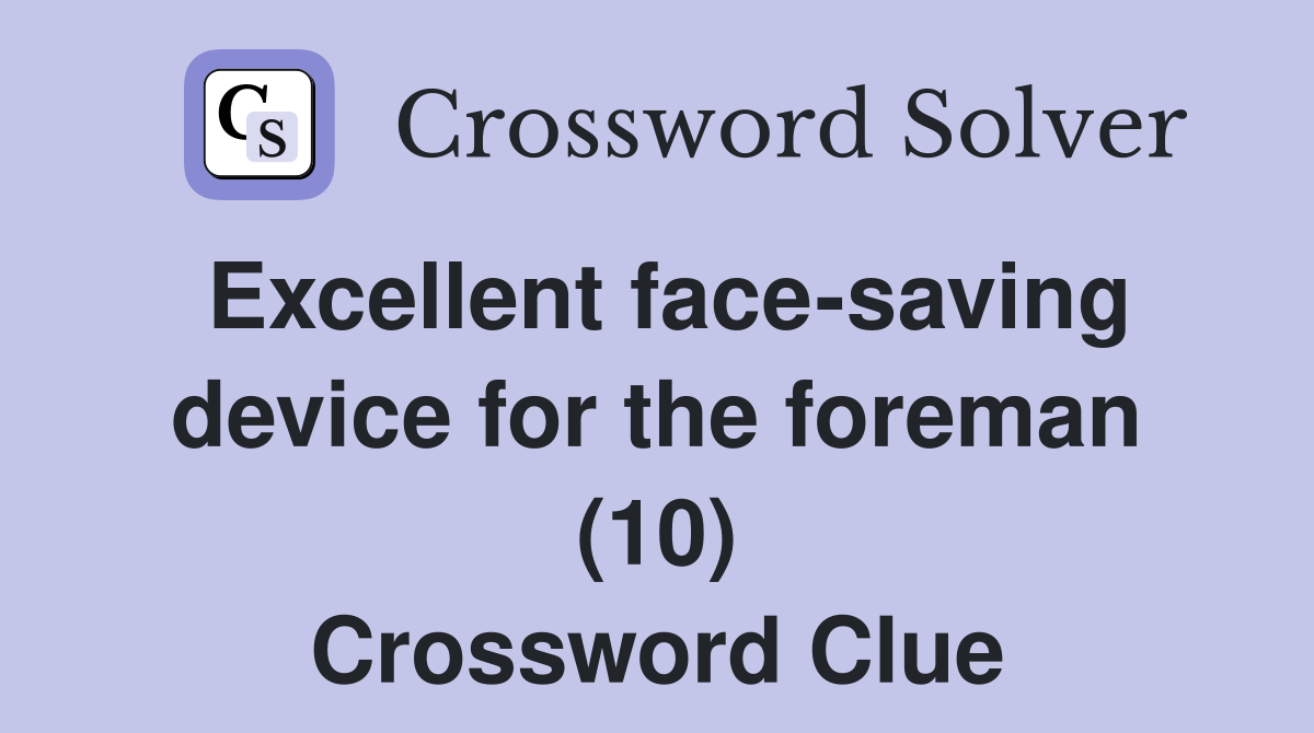 Excellent face-saving device for the foreman (10) Crossword Clue