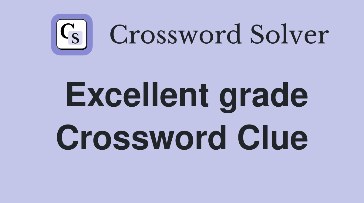 Excellent grade Crossword Clue