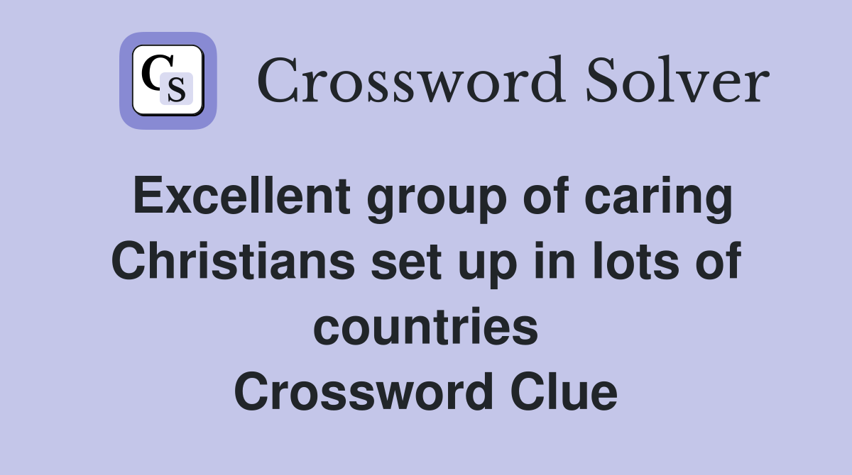 Excellent group of caring Christians set up in lots of countries Crossword Clue