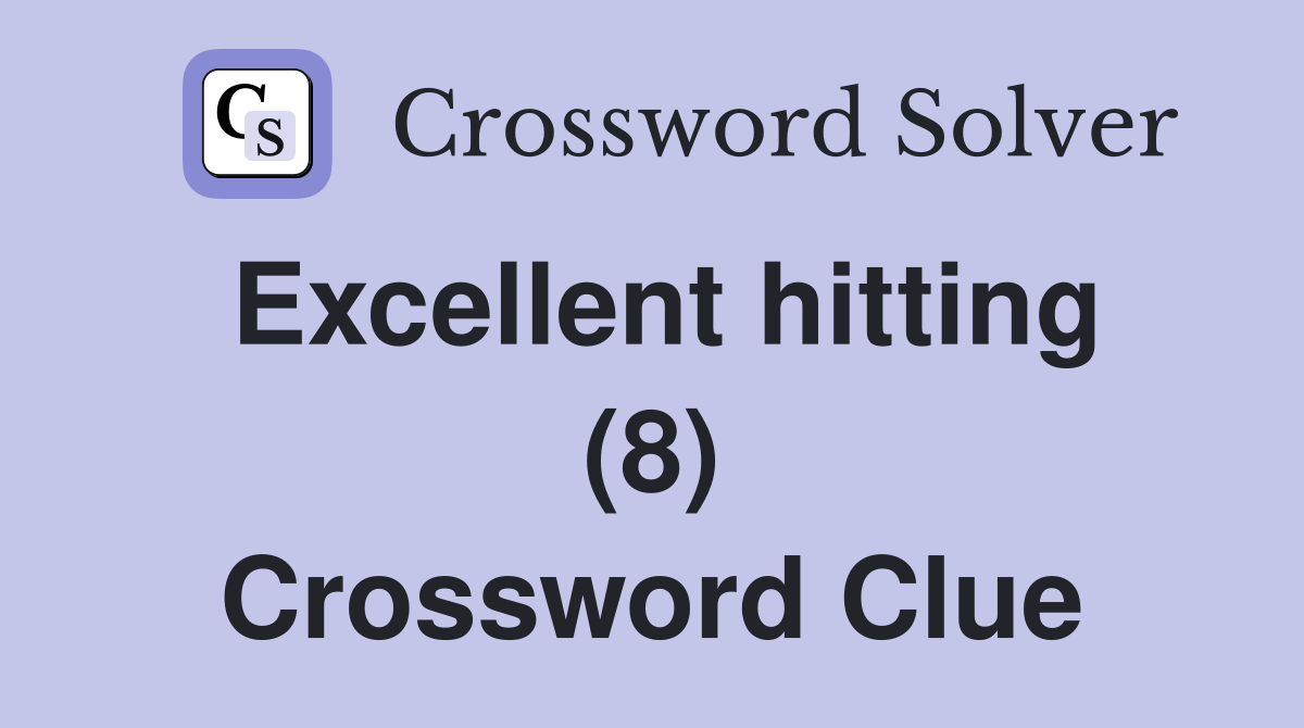 Excellent hitting (8) Crossword Clue