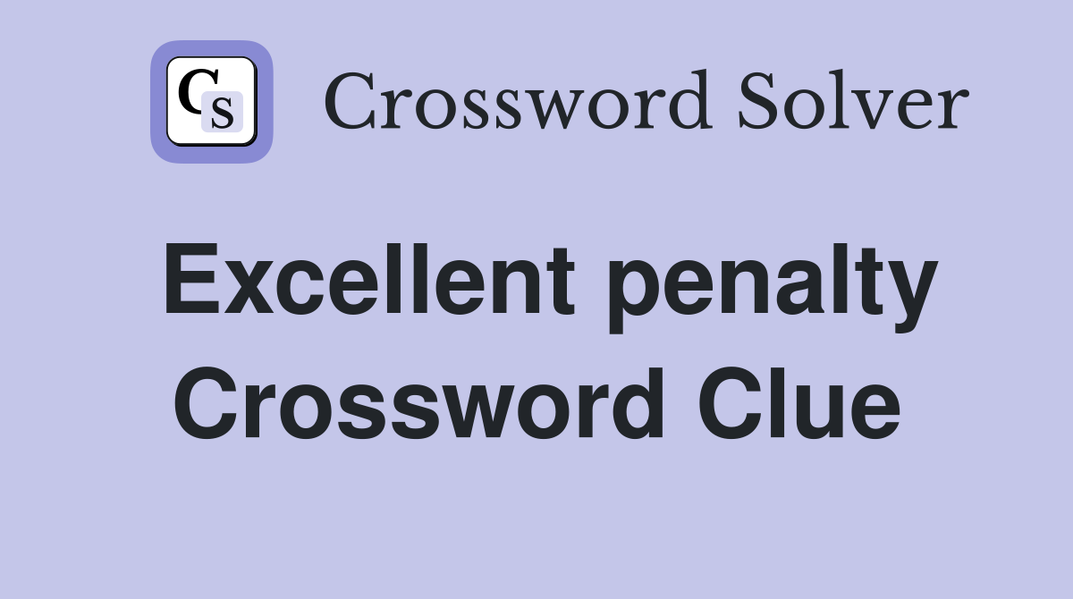 Excellent penalty Crossword Clue