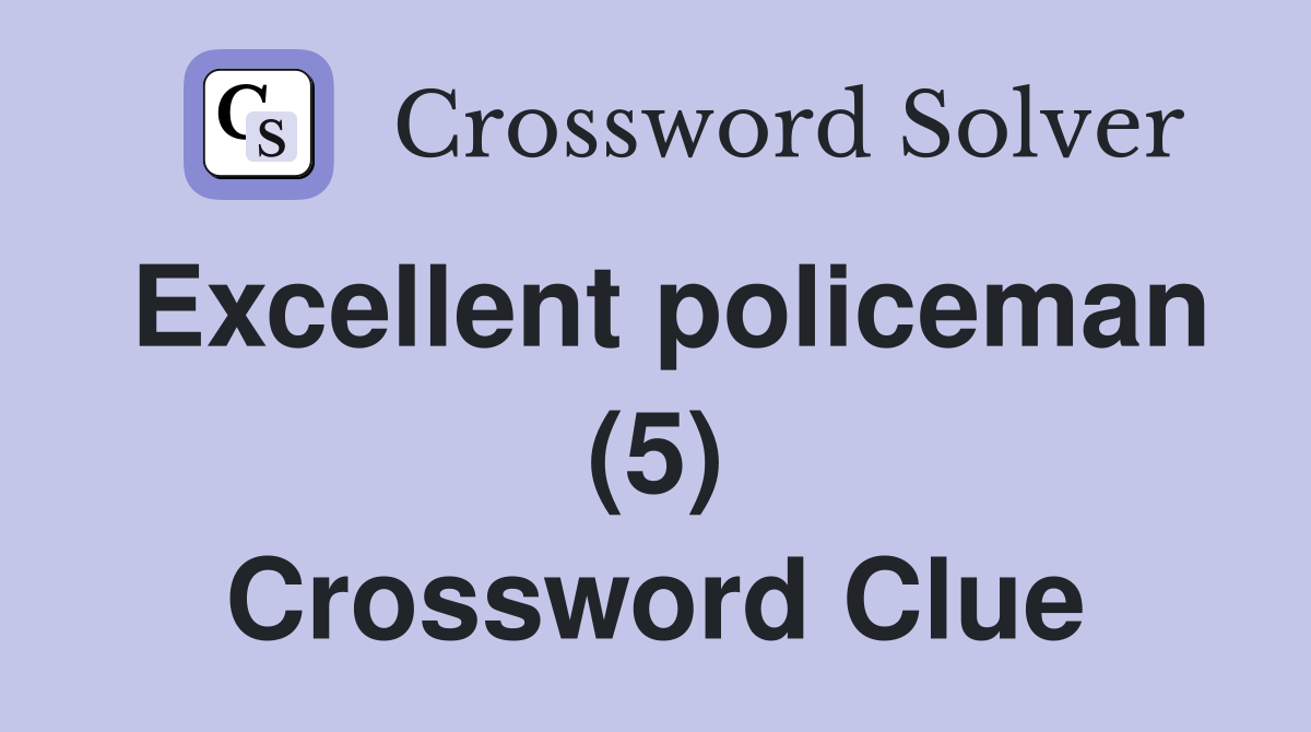Excellent policeman (5) Crossword Clue
