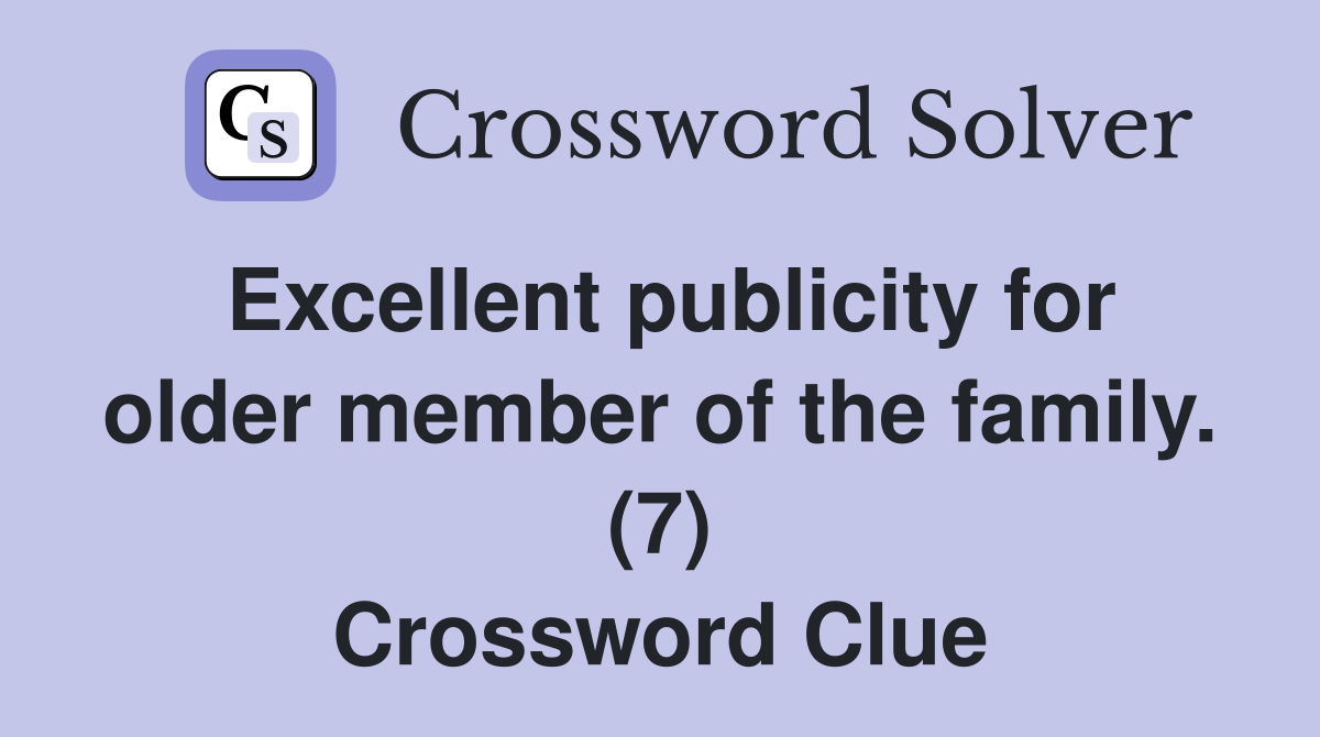 Excellent publicity for older member of the family. (7) Crossword Clue