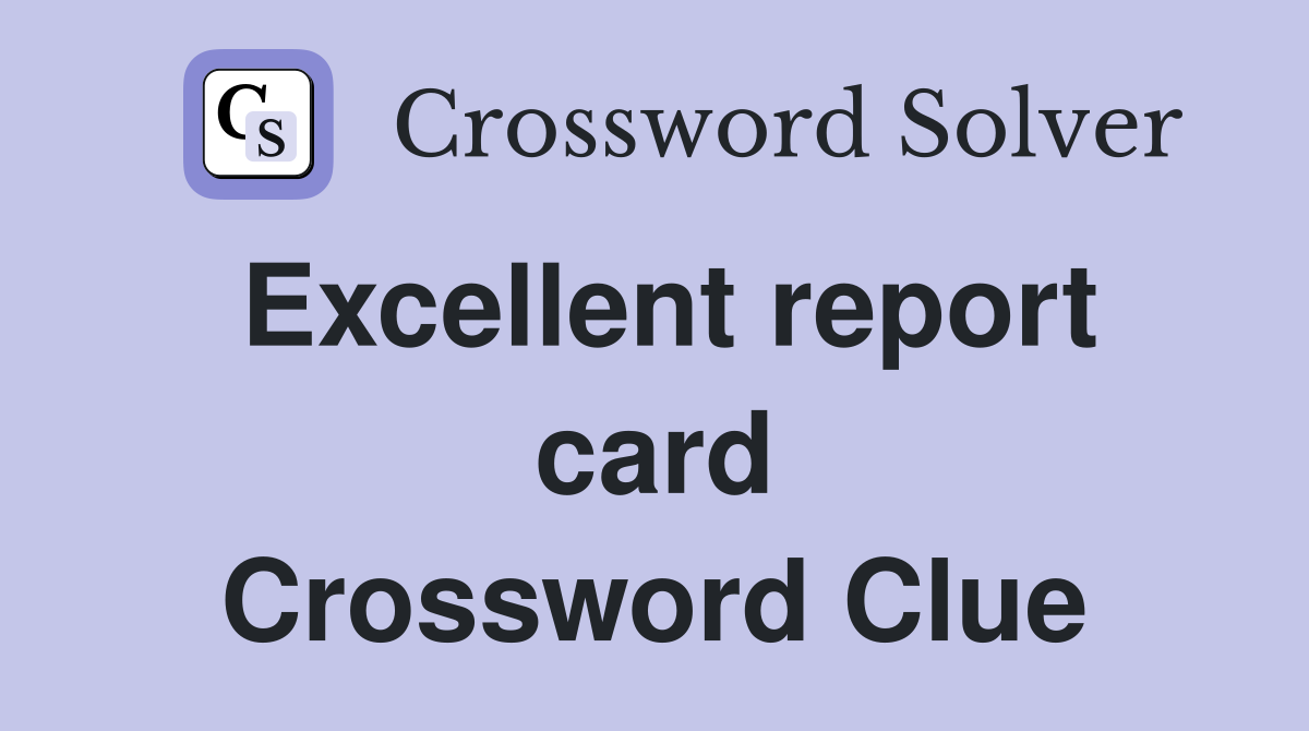 Excellent report card Crossword Clue