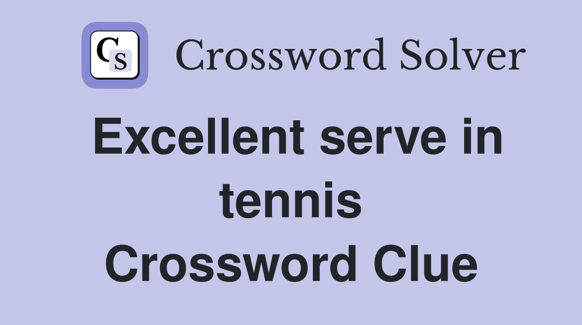 Excellent serve in tennis Crossword Clue