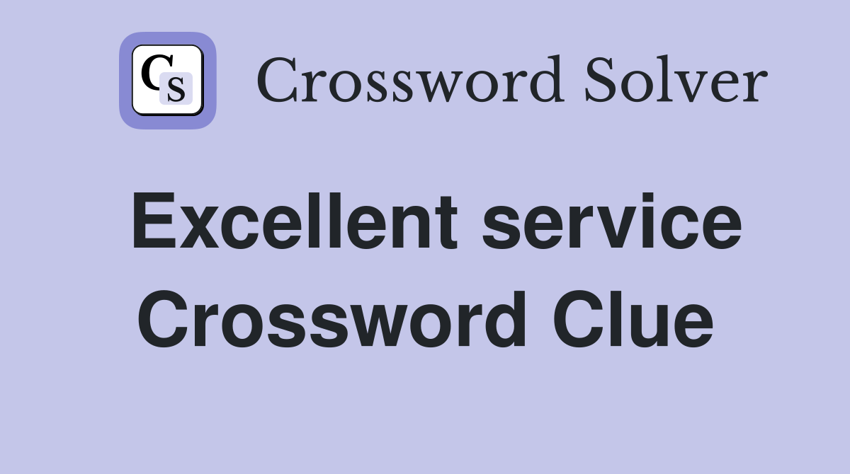 Excellent service Crossword Clue