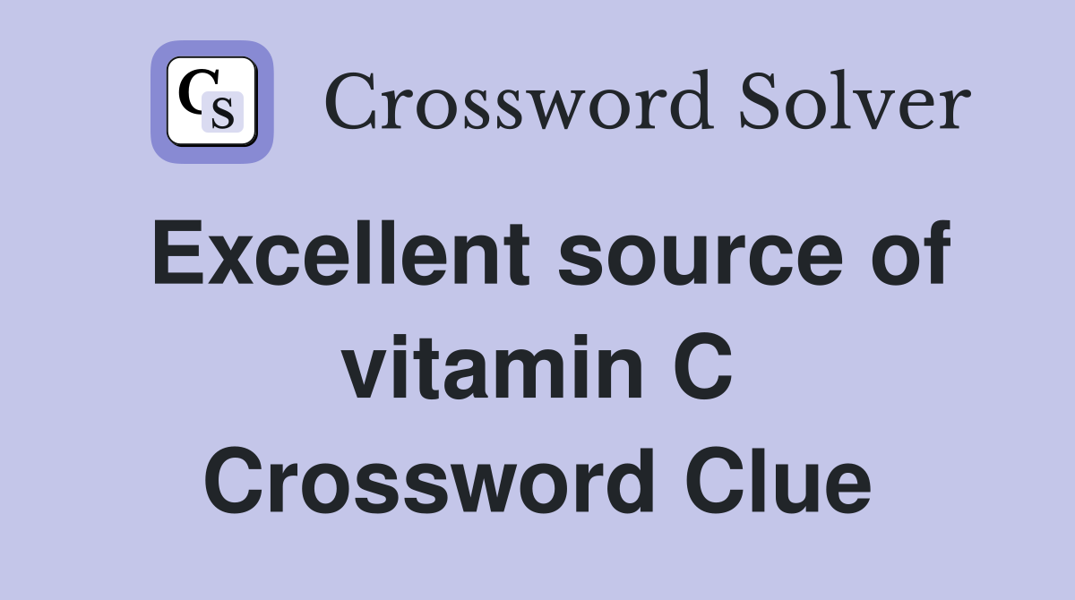 Excellent source of vitamin C Crossword Clue