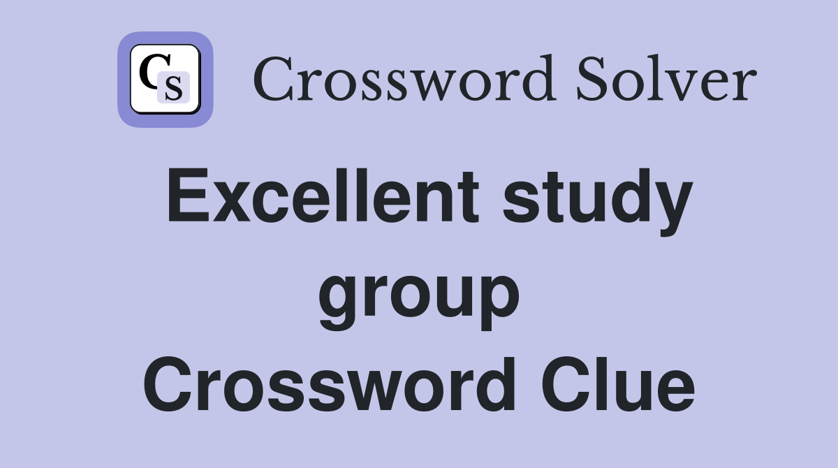 Excellent study group Crossword Clue