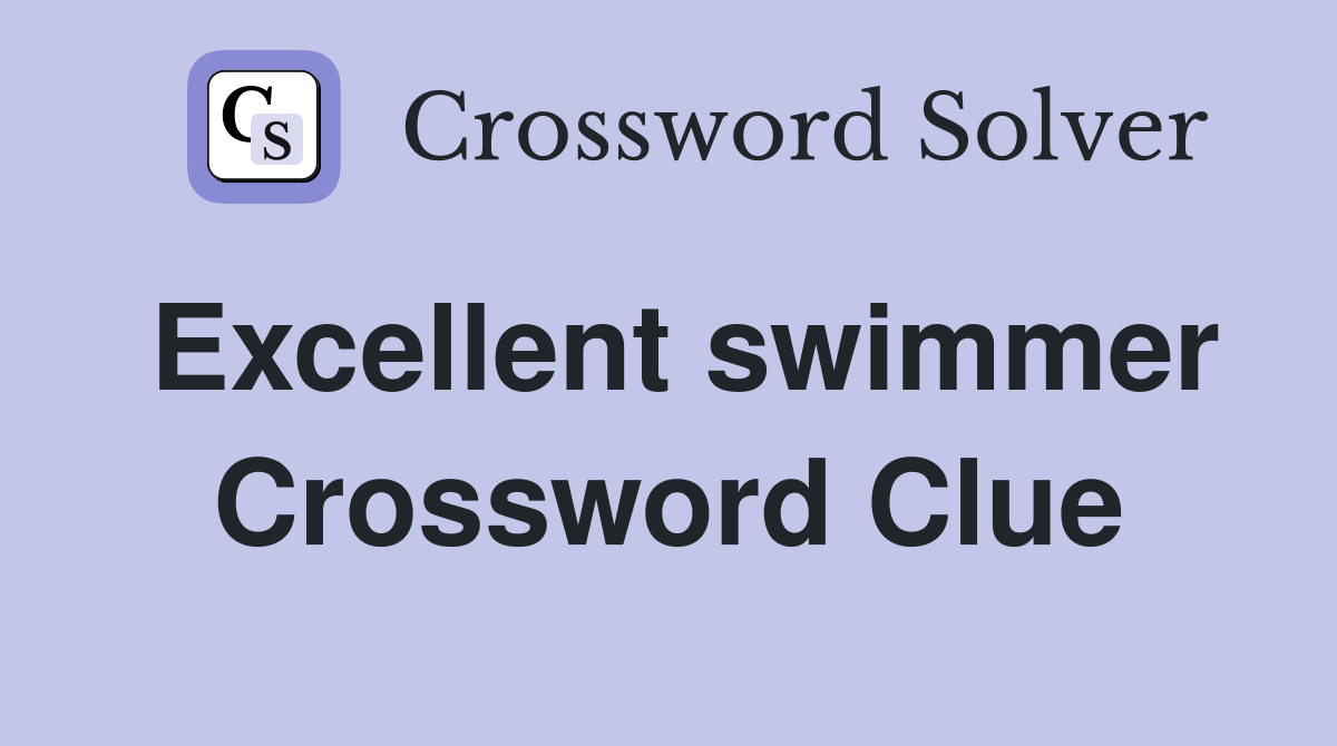 Excellent swimmer Crossword Clue