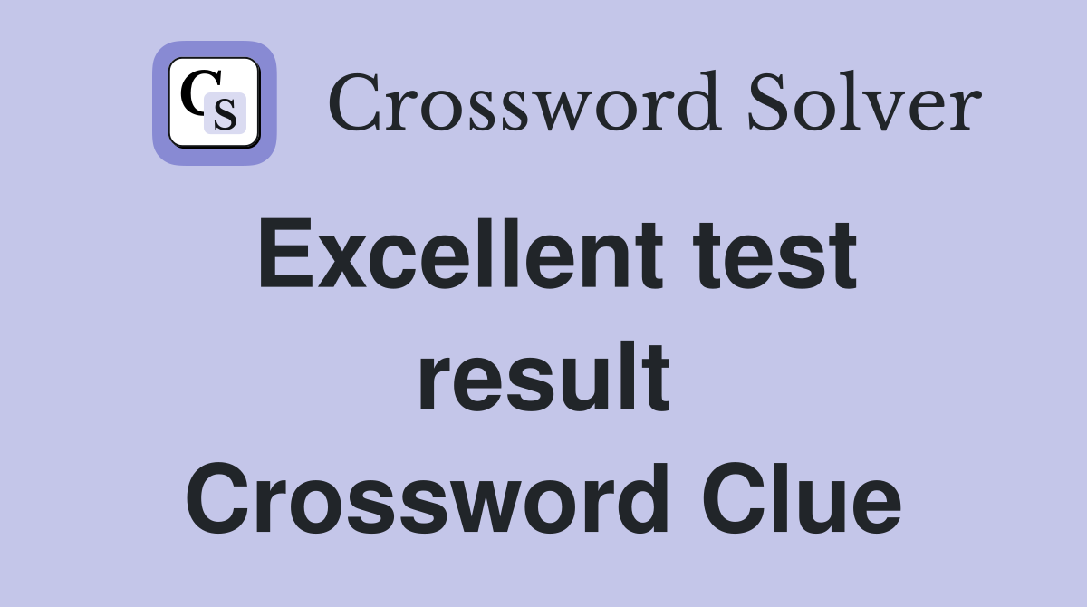 Excellent test result Crossword Clue