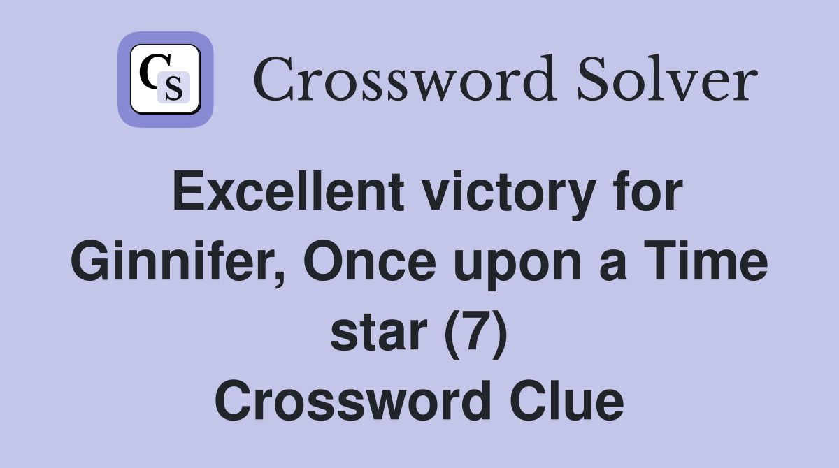 Excellent victory for Ginnifer, Once upon a Time star (7) Crossword Clue